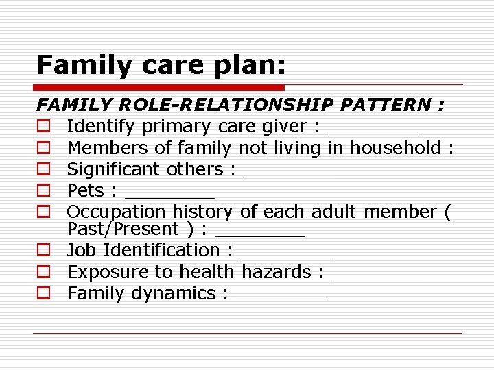 Family care plan: FAMILY ROLE-RELATIONSHIP PATTERN : o Identify primary care giver : ____