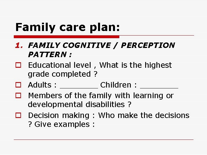Family care plan: 1. FAMILY COGNITIVE / PERCEPTION PATTERN : o Educational level ,
