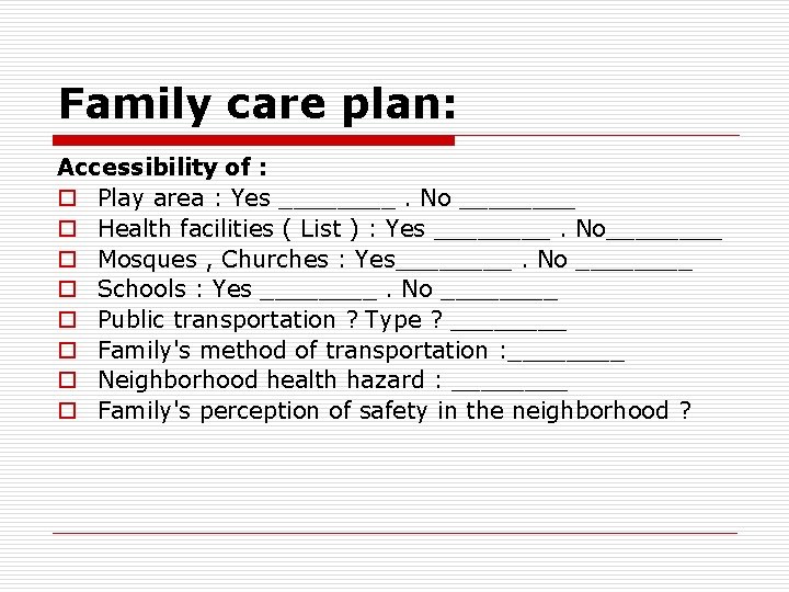 Family care plan: Accessibility of : o Play area : Yes ____. No ____