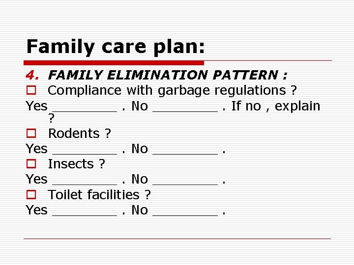 Family care plan: 4. FAMILY ELIMINATION PATTERN : o Compliance with garbage regulations ?