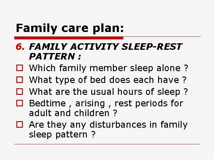 Family care plan: 6. FAMILY ACTIVITY SLEEP-REST PATTERN : o Which family member sleep