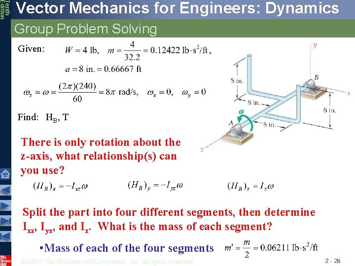 Tenth Edition Vector Mechanics for Engineers: Dynamics Group Problem Solving Given: Find: HB, T