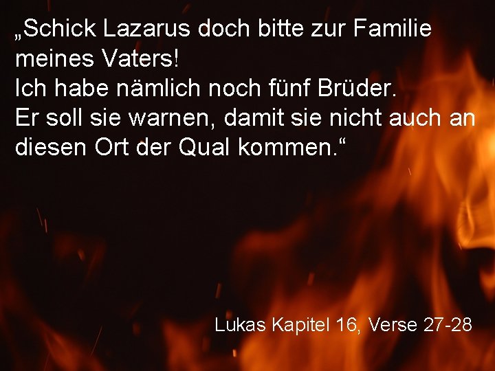 „Schick Lazarus doch bitte zur Familie meines Vaters! Ich habe nämlich noch fünf Brüder.