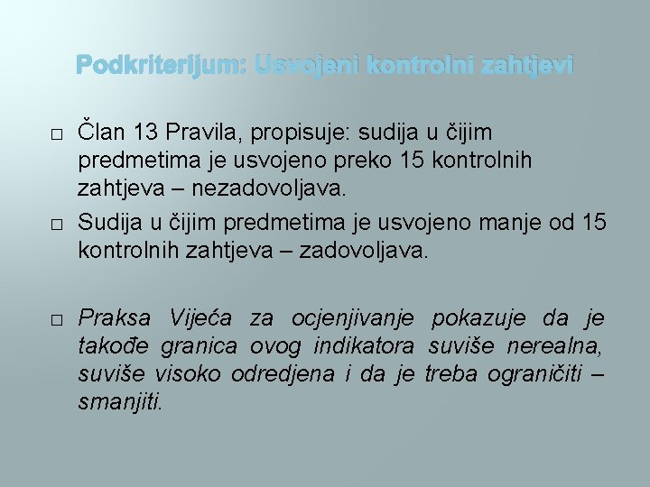 Podkriterijum: Usvojeni kontrolni zahtjevi � � � Član 13 Pravila, propisuje: sudija u čijim