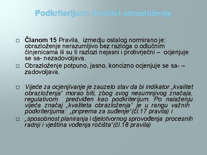 Podkriterijum: Kvalitet obrazloženja � � Članom 15 Pravila, izmedju ostalog normirano je: obrazloženje nerazumljivo