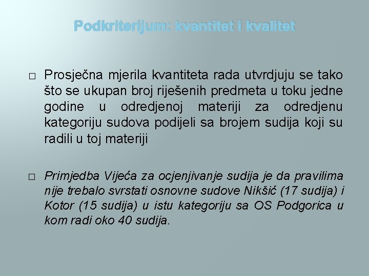 Podkriterijum: kvantitet i kvalitet � � Prosječna mjerila kvantiteta rada utvrdjuju se tako što