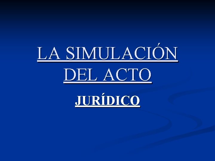 LA SIMULACIÓN DEL ACTO JURÍDICO 