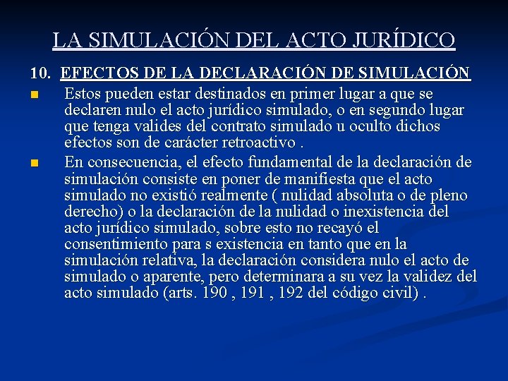 LA SIMULACIÓN DEL ACTO JURÍDICO 10. EFECTOS DE LA DECLARACIÓN DE SIMULACIÓN n Estos