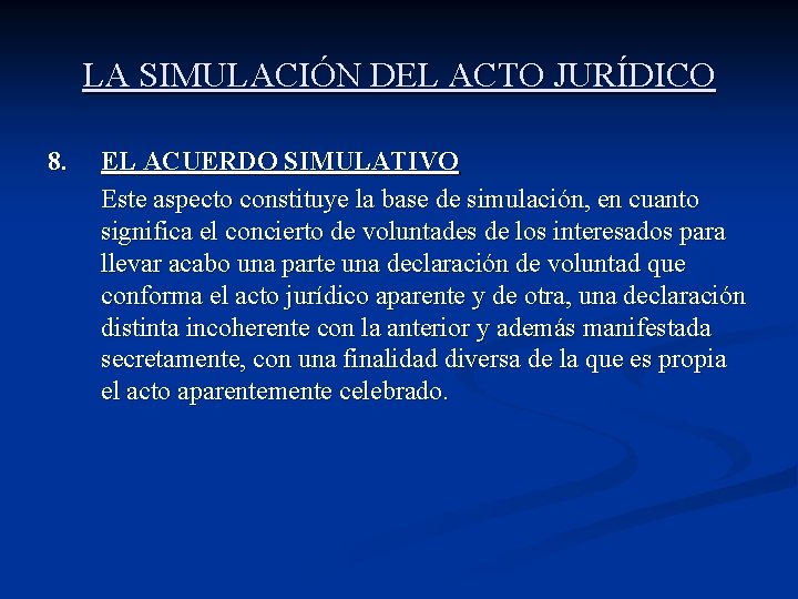 LA SIMULACIÓN DEL ACTO JURÍDICO 8. EL ACUERDO SIMULATIVO Este aspecto constituye la base