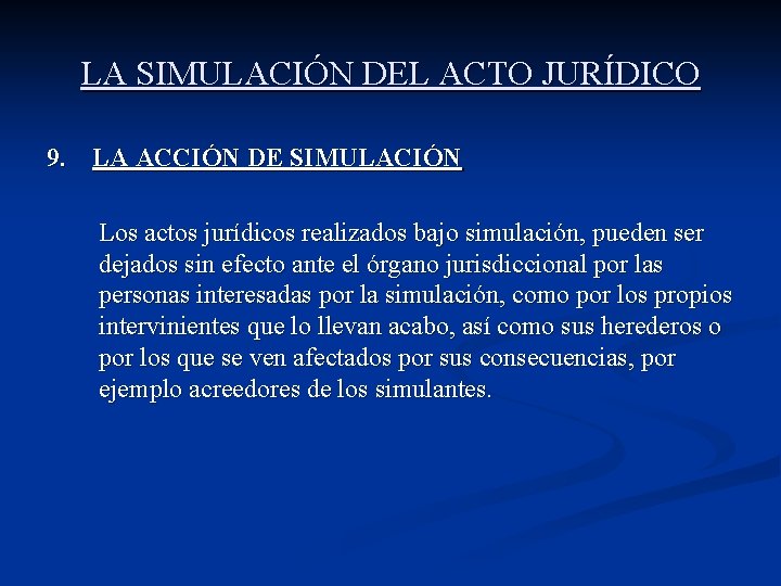 LA SIMULACIÓN DEL ACTO JURÍDICO 9. LA ACCIÓN DE SIMULACIÓN Los actos jurídicos realizados