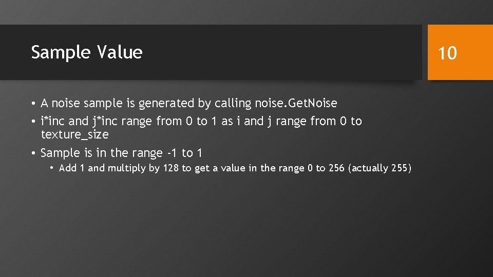 Sample Value • A noise sample is generated by calling noise. Get. Noise •