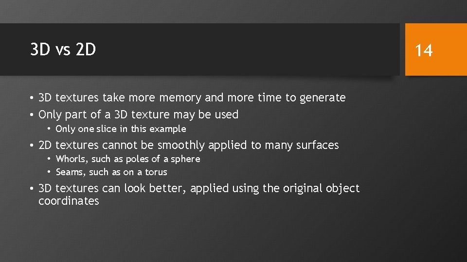 3 D vs 2 D • 3 D textures take more memory and more