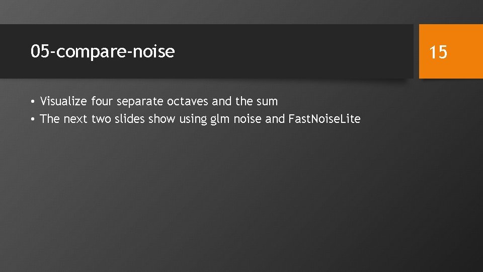 05 -compare-noise • Visualize four separate octaves and the sum • The next two