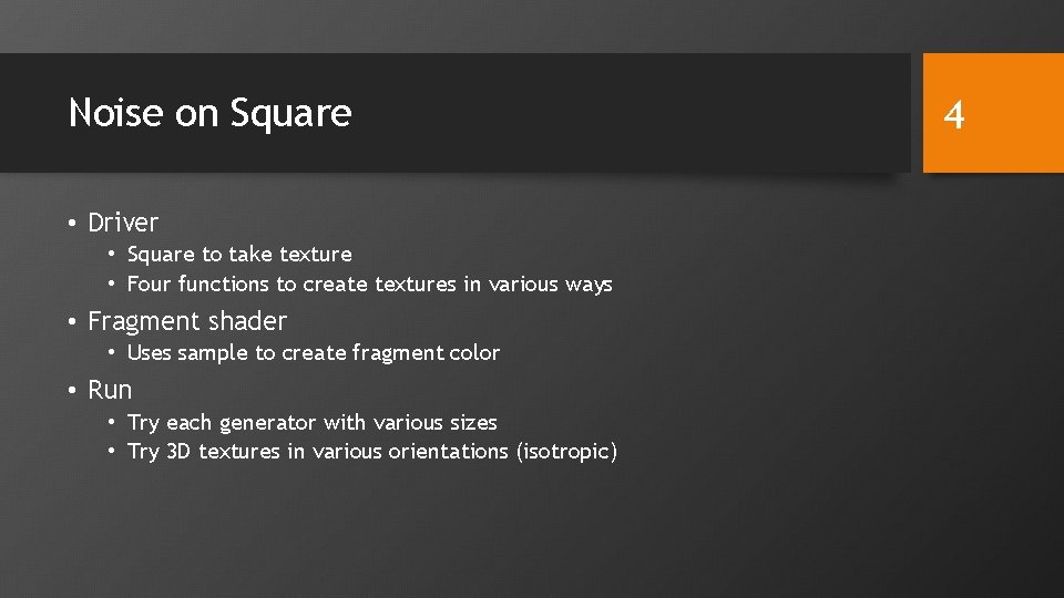 Noise on Square • Driver • Square to take texture • Four functions to