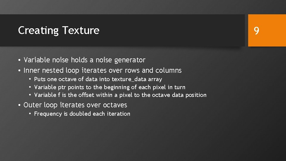Creating Texture • Variable noise holds a noise generator • Inner nested loop iterates