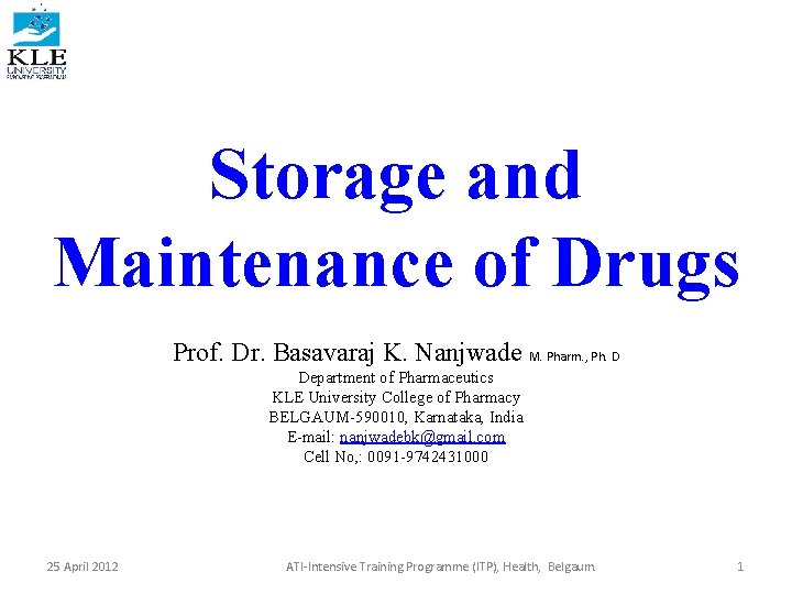 Storage and Maintenance of Drugs Prof. Dr. Basavaraj K. Nanjwade M. Pharm. , Ph.