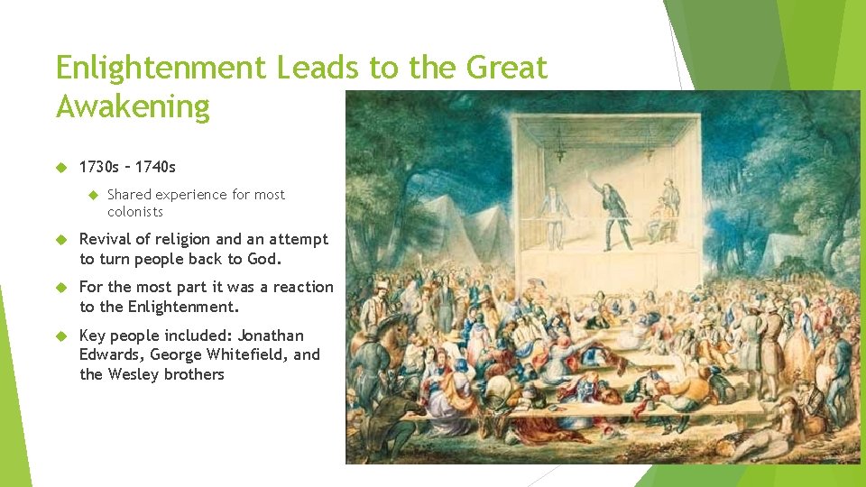 Enlightenment Leads to the Great Awakening 1730 s – 1740 s Shared experience for