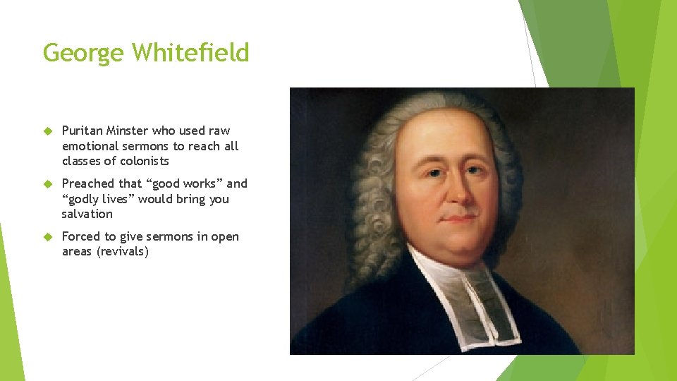 George Whitefield Puritan Minster who used raw emotional sermons to reach all classes of