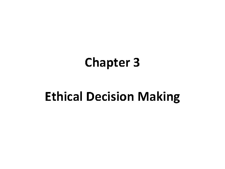 Chapter 3 Ethical Decision Making 