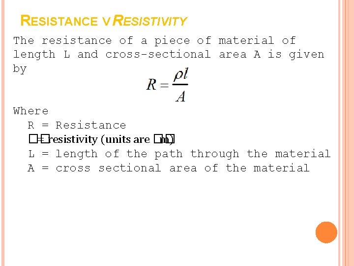 RESISTANCE V RESISTIVITY The resistance of a piece of material of length L and