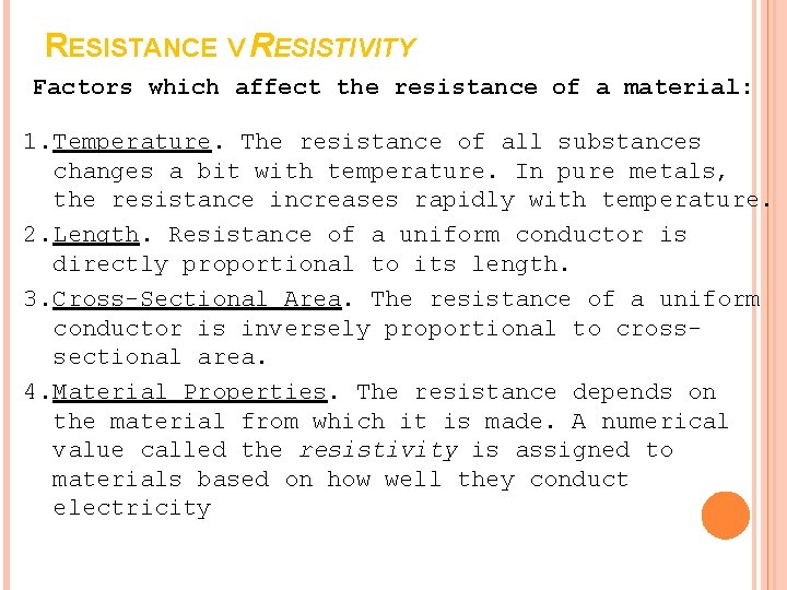 RESISTANCE V RESISTIVITY Factors which affect the resistance of a material: 1. Temperature. The