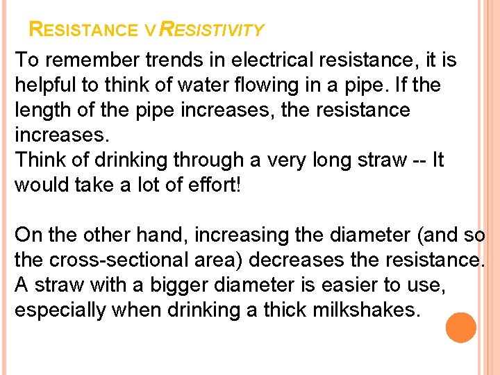 RESISTANCE V RESISTIVITY To remember trends in electrical resistance, it is helpful to think