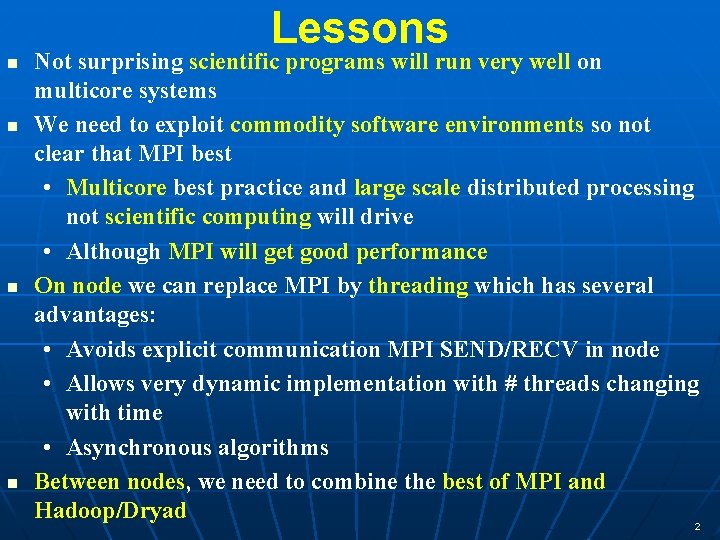 Lessons n n Not surprising scientific programs will run very well on multicore systems