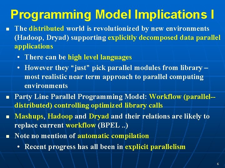 Programming Model Implications I n n The distributed world is revolutionized by new environments