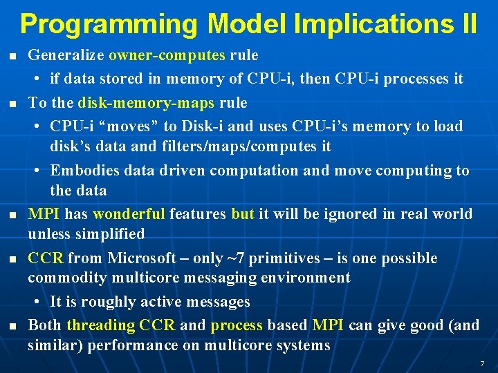 Programming Model Implications II n n n Generalize owner-computes rule • if data stored