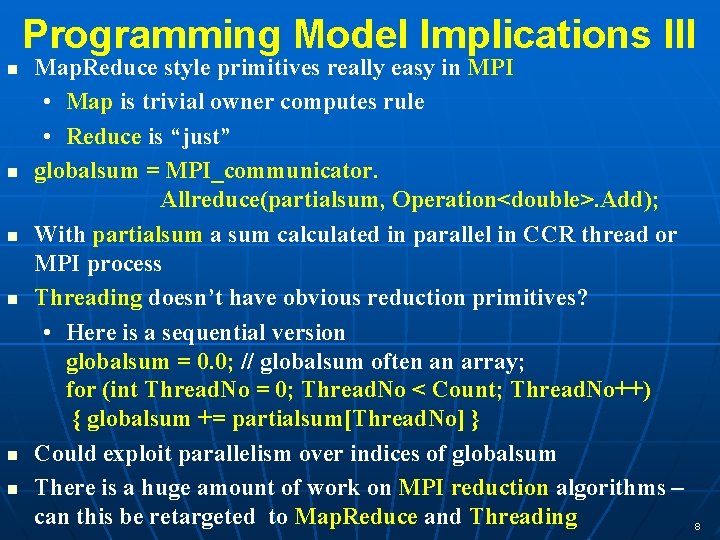 Programming Model Implications III n n n Map. Reduce style primitives really easy in