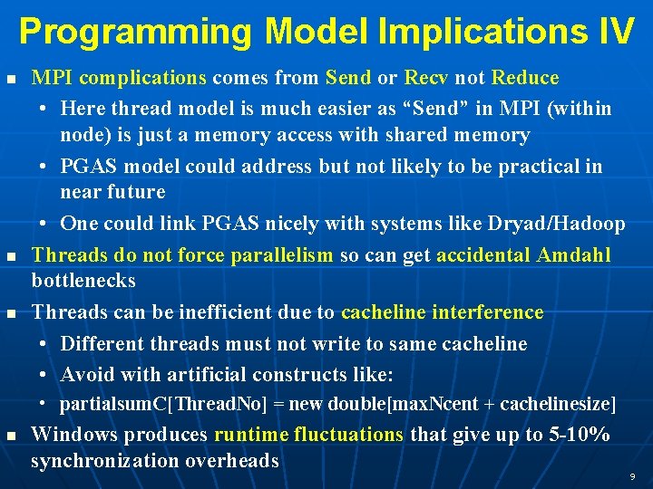 Programming Model Implications IV n n n MPI complications comes from Send or Recv