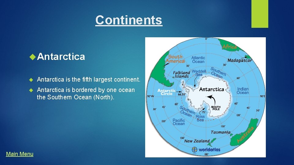 Continents Antarctica is the fifth largest continent. Antarctica is bordered by one ocean the