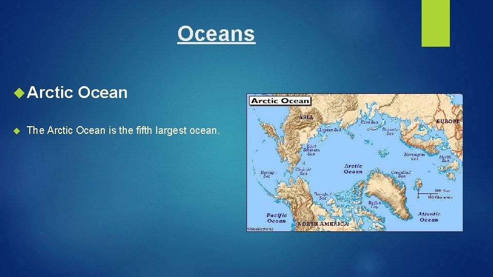 Oceans Arctic Ocean The Arctic Ocean is the fifth largest ocean. 