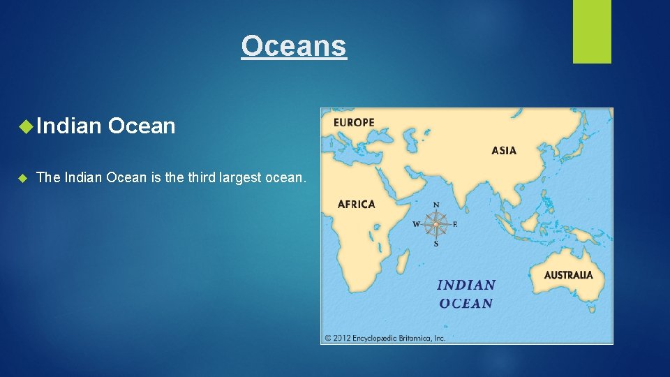 Oceans Indian Ocean The Indian Ocean is the third largest ocean. 