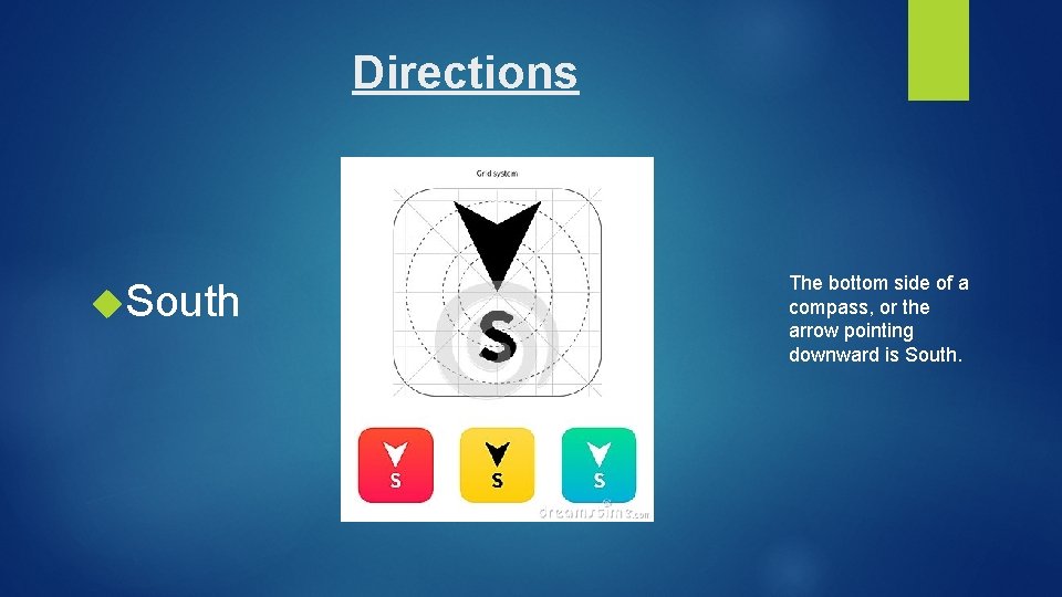Directions South The bottom side of a compass, or the arrow pointing downward is Directions South The bottom side of a compass, or the arrow pointing downward is