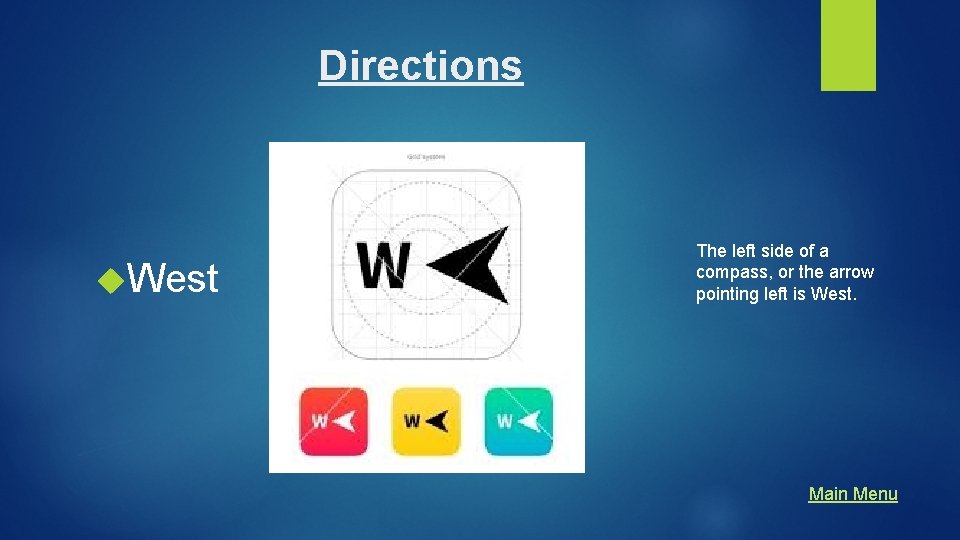 Directions West The left side of a compass, or the arrow pointing left is Directions West The left side of a compass, or the arrow pointing left is