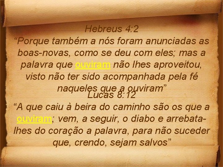 Hebreus 4: 2 “Porque também a nós foram anunciadas as boas-novas, como se deu