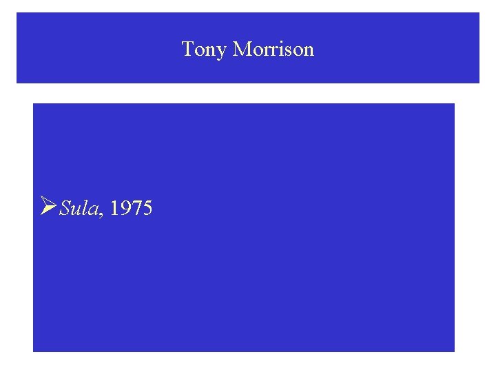 Tony Morrison ØSula, 1975 Tony Morrison ØSula, 1975