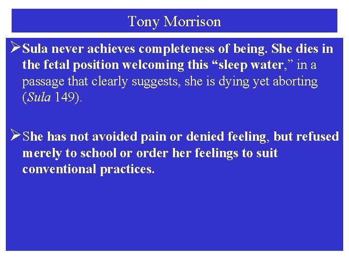 Tony Morrison ØSula never achieves completeness of being. She dies in the fetal position