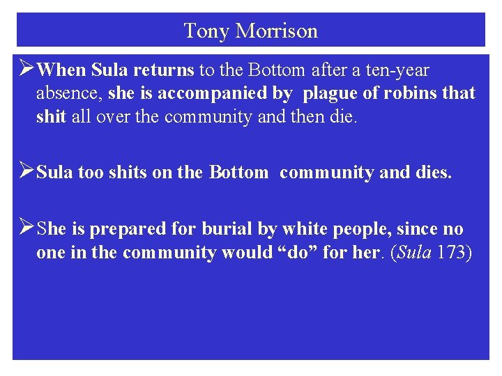 Tony Morrison ØWhen Sula returns to the Bottom after a ten-year absence, she is