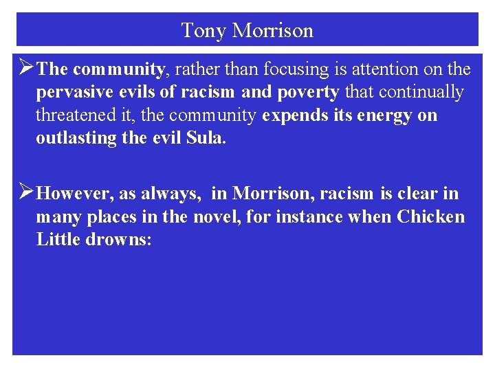 Tony Morrison ØThe community, rather than focusing is attention on the pervasive evils of