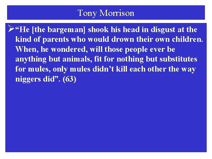 Tony Morrison Ø“He [the bargeman] shook his head in disgust at the kind of