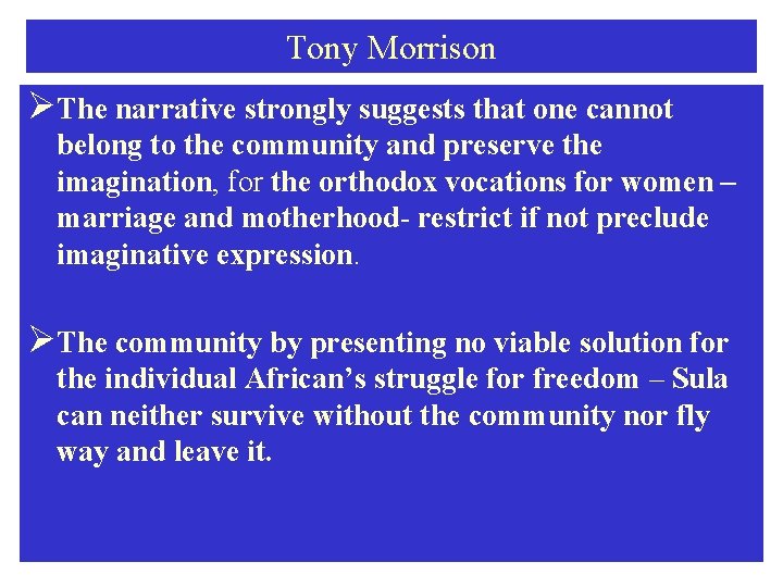 Tony Morrison ØThe narrative strongly suggests that one cannot belong to the community and Tony Morrison ØThe narrative strongly suggests that one cannot belong to the community and