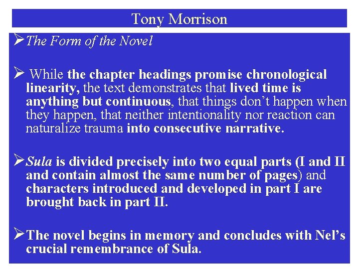 Tony Morrison ØThe Form of the Novel Ø While the chapter headings promise chronological