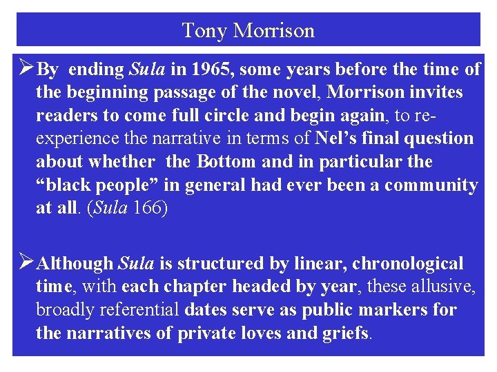 Tony Morrison ØBy ending Sula in 1965, some years before the time of the