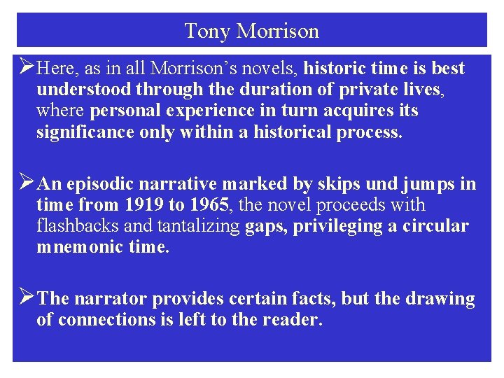 Tony Morrison ØHere, as in all Morrison’s novels, historic time is best understood through