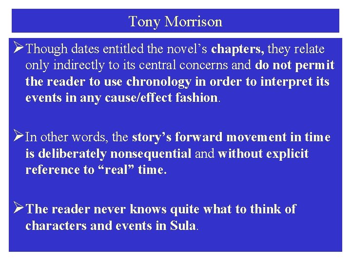 Tony Morrison ØThough dates entitled the novel’s chapters, they relate only indirectly to its