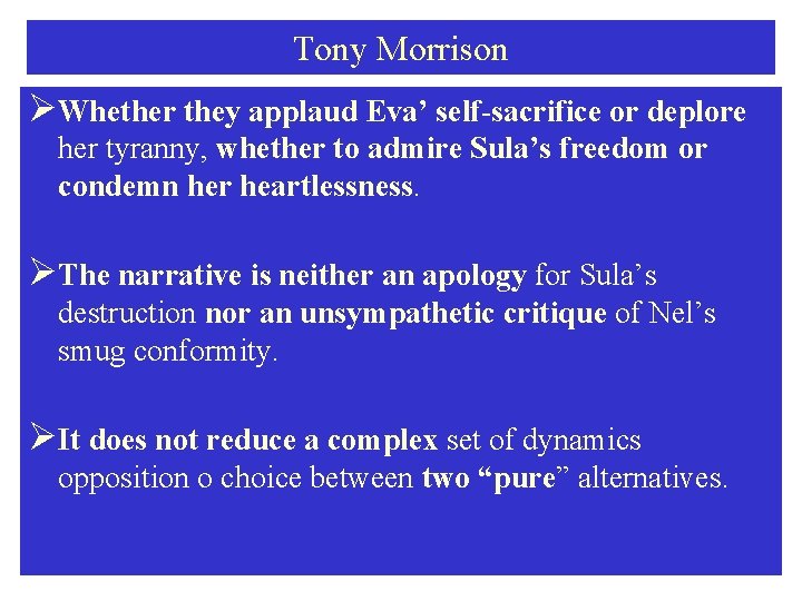 Tony Morrison ØWhether they applaud Eva’ self-sacrifice or deplore her tyranny, whether to admire