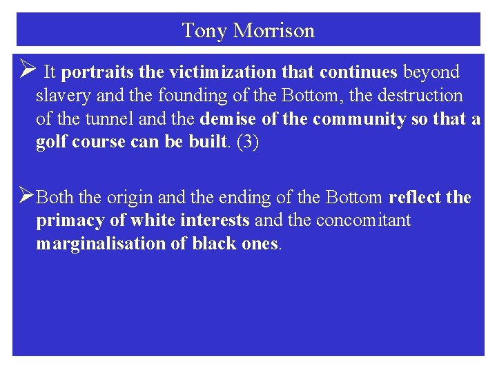 Tony Morrison Ø It portraits the victimization that continues beyond slavery and the founding Tony Morrison Ø It portraits the victimization that continues beyond slavery and the founding