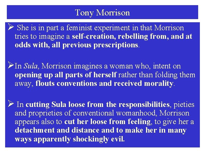 Tony Morrison Ø She is in part a feminist experiment in that Morrison tries